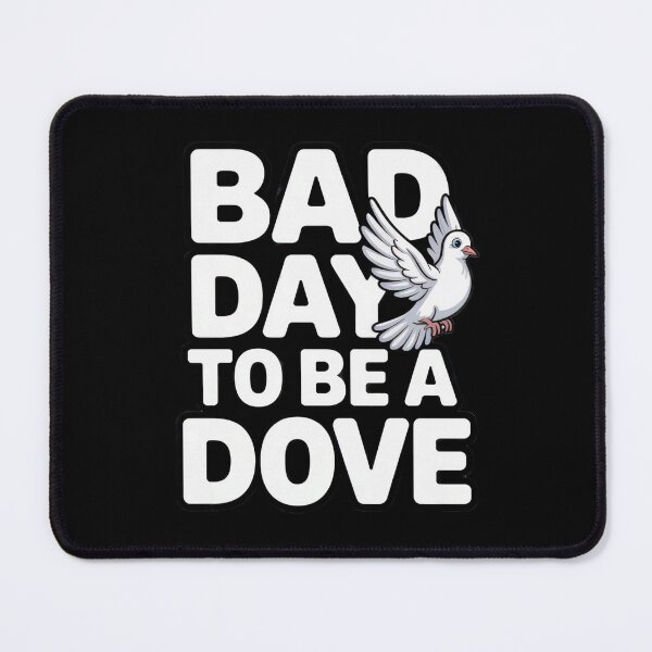 Item preview, Bad Day to Be a Dove – Funny Peace Bird Humor Design designed and sold by Ania_BM.