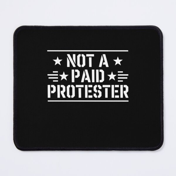 Item preview, Not A Paid Protester designed and sold by Mateusz Majcherek.