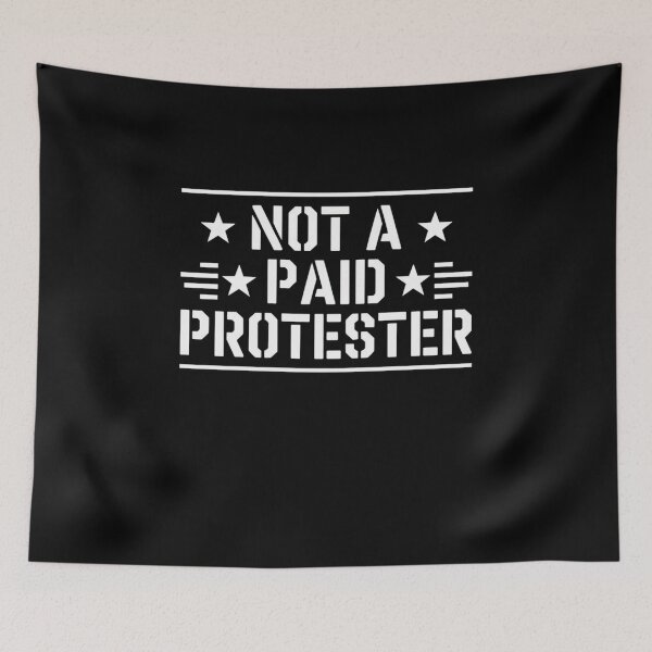 Item preview, Not A Paid Protester designed and sold by Mateusz Majcherek.