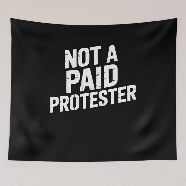 Item preview, Not A Paid Protester designed and sold by Mateusz Majcherek.