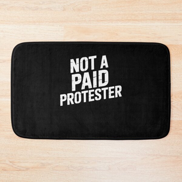 Item preview, Not A Paid Protester designed and sold by Mateusz Majcherek.