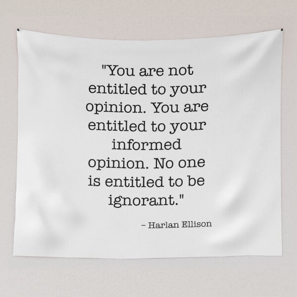 Item preview, Harlan Ellison Quote You Are Not Entitled To Your Opinion designed and sold by cool-cats-only.