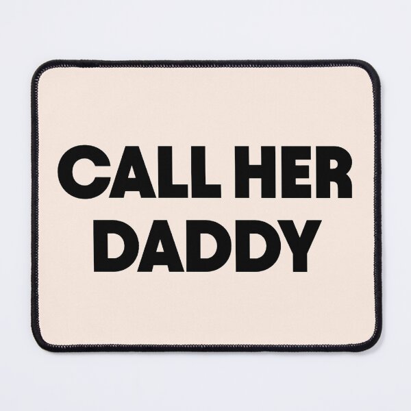 Item preview, CALL HER DADDY designed and sold by pnkrose.
