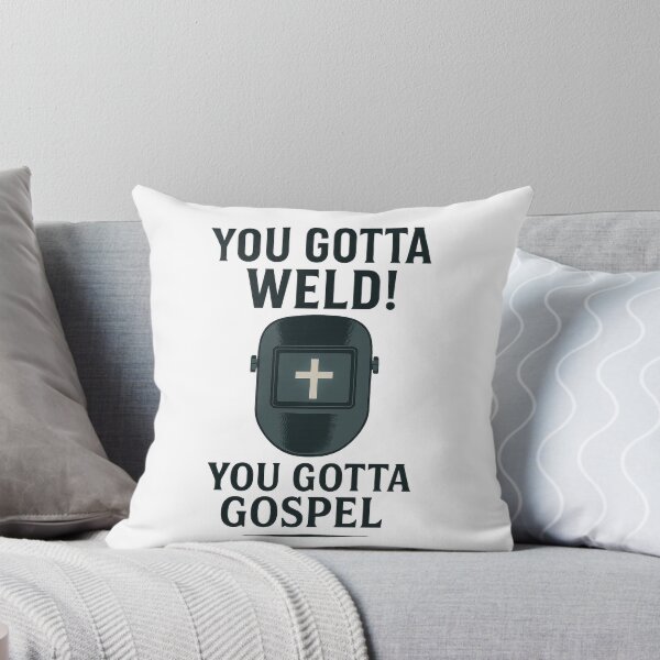Item preview, You Gotta Weld You Gotta Gospel Christian Design designed and sold by SimplySelim.
