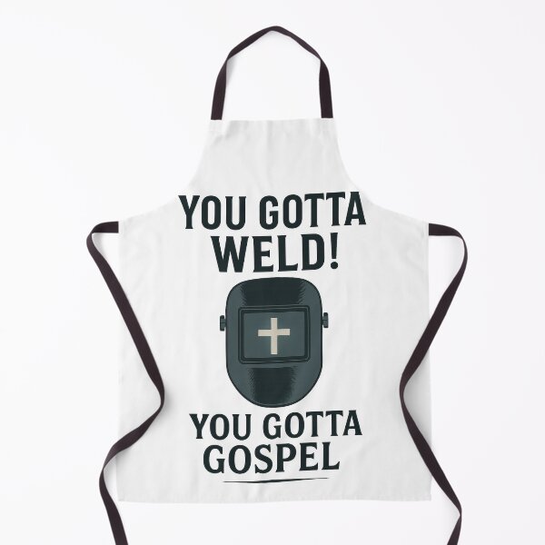 Item preview, You Gotta Weld You Gotta Gospel Christian Design designed and sold by SimplySelim.