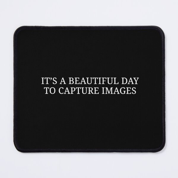 Item preview, It’s a Beautiful Day to Capture Images – Radiology Tech Life Quote designed and sold by MyMomentShirt.