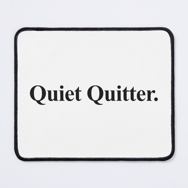 Item preview, QUIET QUITTER designed and sold by oddwonders.