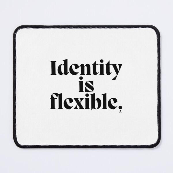 Item preview, Identity is flexible. designed and sold by Finds.