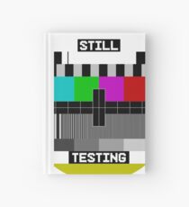 Still Testing test screen Hardcover Journal