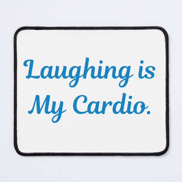 Item preview, Laughing is My Cardio. designed and sold by FanTC.