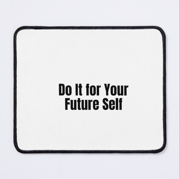 Item preview, Do It for Your Future Self designed and sold by Hiross.