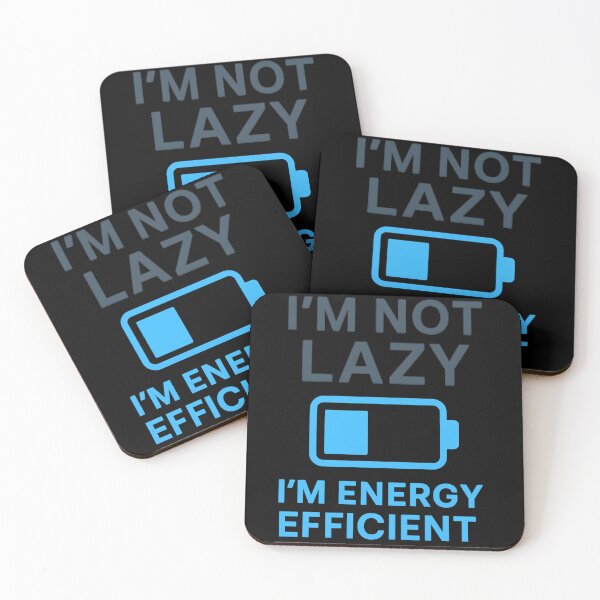 Item preview, I'm Not Lazy I'm Energy Efficient | Productivity Humor designed and sold by W963x.