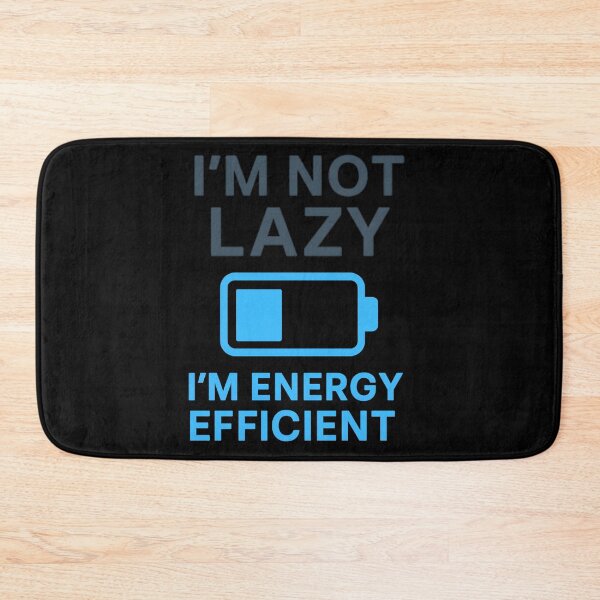 Item preview, I'm Not Lazy I'm Energy Efficient | Productivity Humor designed and sold by W963x.