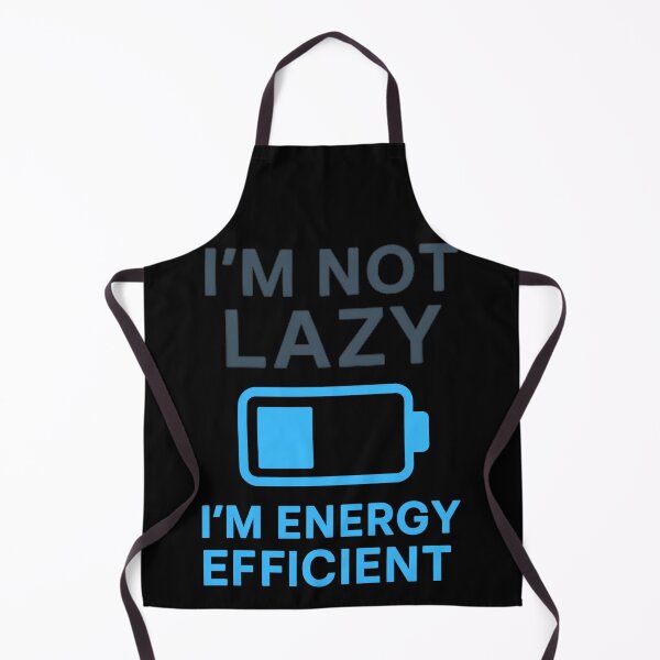 Item preview, I'm Not Lazy I'm Energy Efficient | Productivity Humor designed and sold by W963x.
