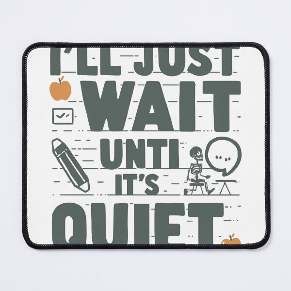 Item preview, I’ll Just Wait Until It’s Quiet Funny Teacher T‑Shirt for Classroom Management, Staff Meeting Humor, Back‑to‑School Outfit designed and sold by GAIDREDA.