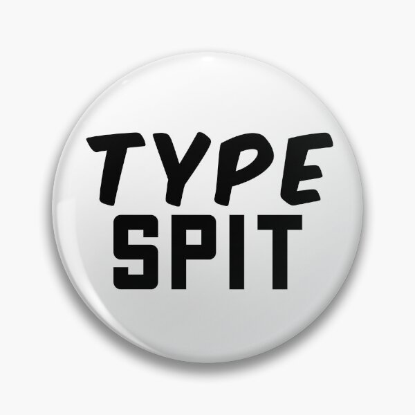 Item preview, Type Spit, Internet slang designed and sold by Memes N Lore .