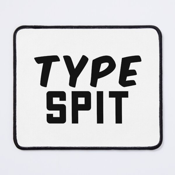 Item preview, Type Spit, Internet slang designed and sold by Memes N Lore .