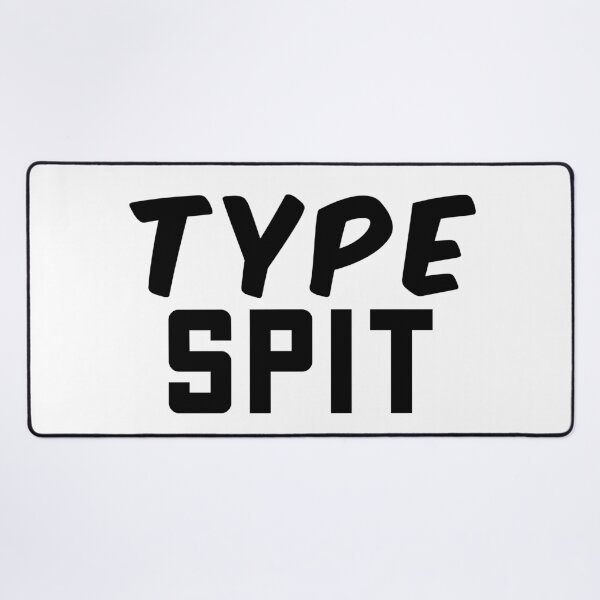 Item preview, Type Spit, Internet slang designed and sold by Memes N Lore .