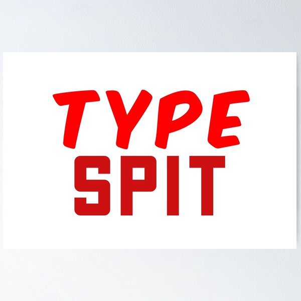 Item preview, Type Spit, Internet slang Red designed and sold by Memes N Lore .