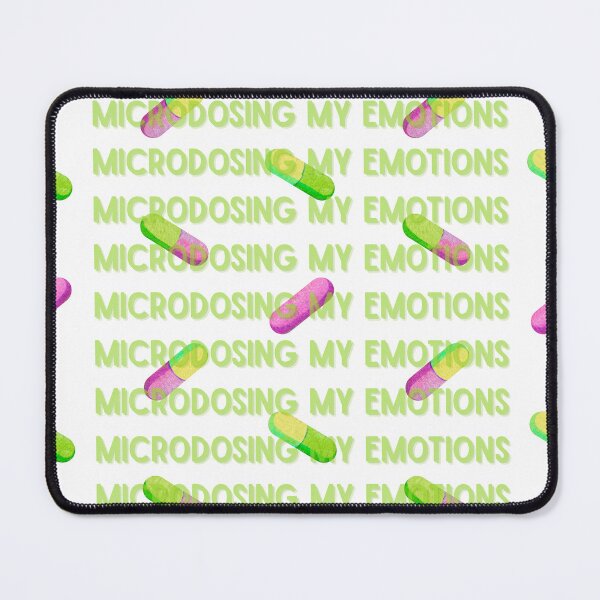 Item preview, Microdosing My Emotions designed and sold by Corporate Wench.