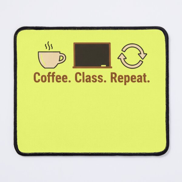 Item preview, Coffee Class Repeat | Teacher & Student Life | Caffeine Design designed and sold by TrackinDaTrends.