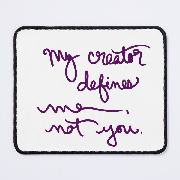 Item preview, My creator defines me, not you. designed and sold by abeink.