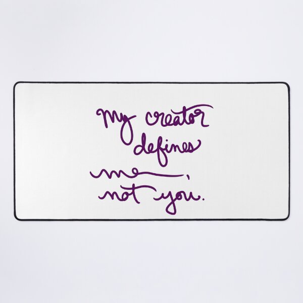 Item preview, My creator defines me, not you. designed and sold by abeink.