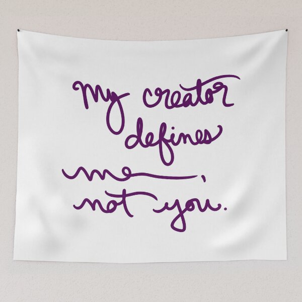 Item preview, My creator defines me, not you. designed and sold by abeink.