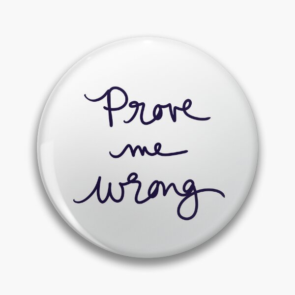 Item preview, Prove Me Wrong  designed and sold by abeink.