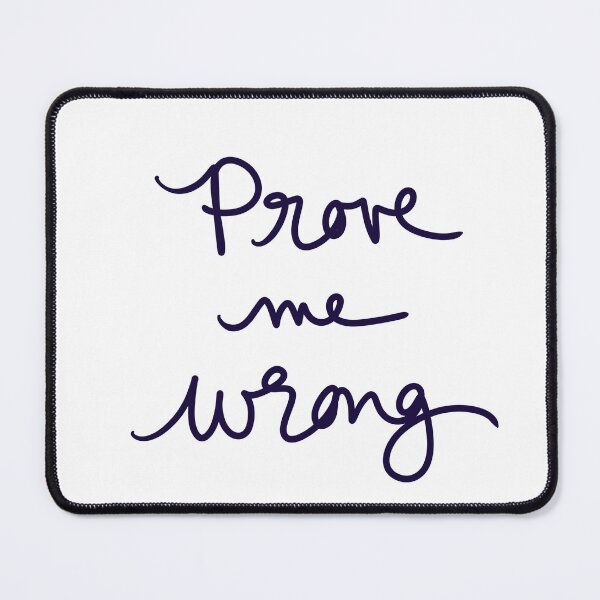 Item preview, Prove Me Wrong designed and sold by abeink.