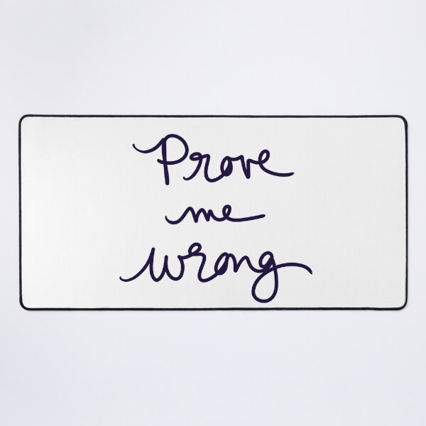 Item preview, Prove Me Wrong  designed and sold by abeink.