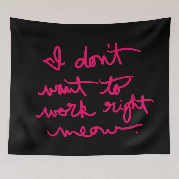 Item preview, I don’t want to work right meow designed and sold by abeink.