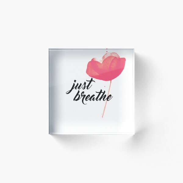 JUST BREATHE Acrylic Block