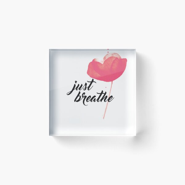 JUST BREATHE Acrylic Block