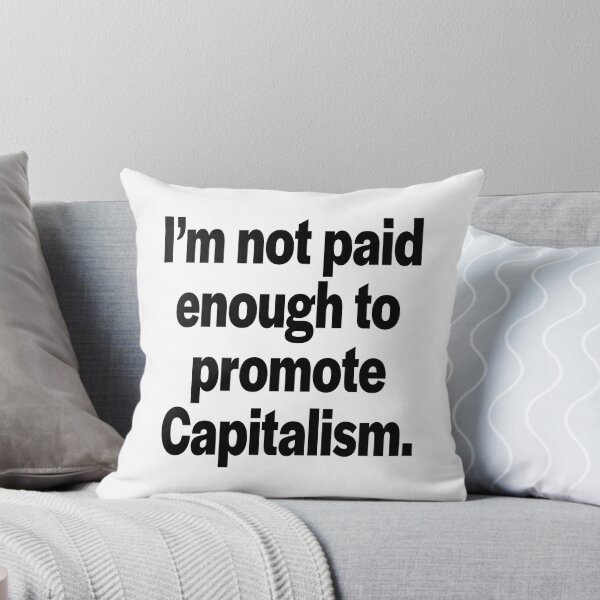 Item preview, No me pagan lo suficiente para promover el capitalismo. Diseño de citas. designed and sold by Victor Shadehorn.