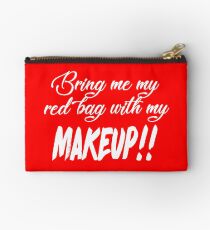 Bring Me My Red Bag With My MAKEUP!! 90 Day Fiance TV Quotes Zipper Pouch