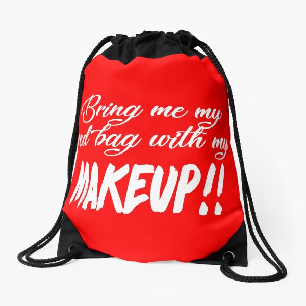 Bring Me My Red Bag With My MAKEUP!! 90 Day Fiance TV Quotes Drawstring Bag