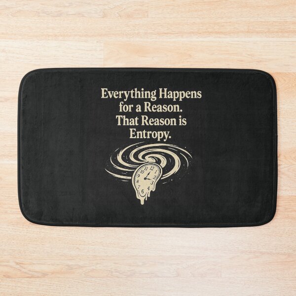 Item preview, Everything Happens for a Reason. That Reason is Entropy. designed and sold by Grand Illusions.