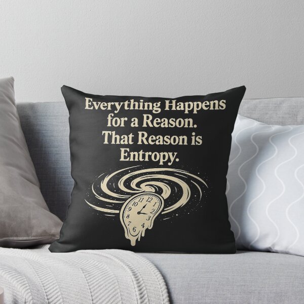 Item preview, Everything Happens for a Reason. That Reason is Entropy. designed and sold by Grand Illusions.