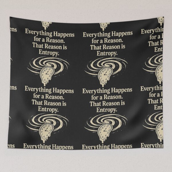 Item preview, Everything Happens for a Reason. That Reason is Entropy. designed and sold by Grand Illusions.