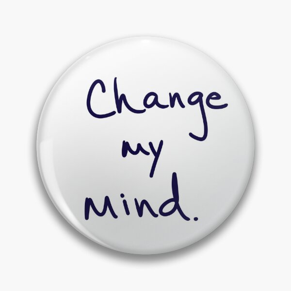 Item preview, Change My Mind designed and sold by abeink.