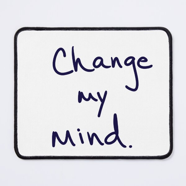 Item preview, Change My Mind designed and sold by abeink.