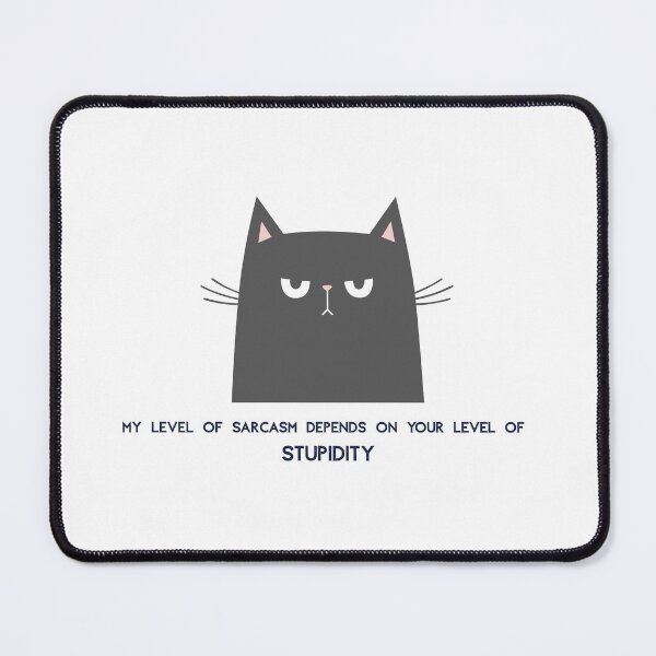 Item preview, My level of sarcasm depends on your level of stupidity. designed and sold by Haru-Design.