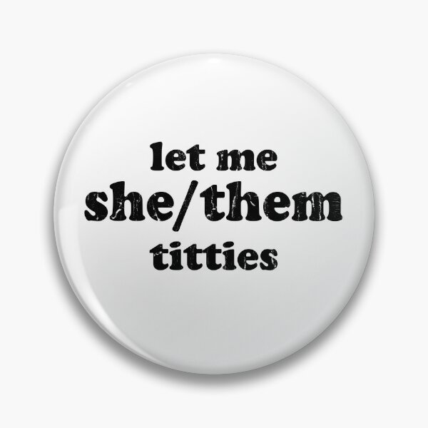 Item preview, Let Me She/Them Titties designed and sold by studionelloe.