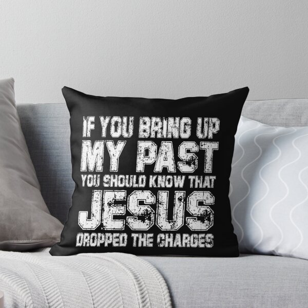 Item preview, If You Bring Up My Past You Should Know Jesus Dropped The Charges designed and sold by eroseaillustrat.