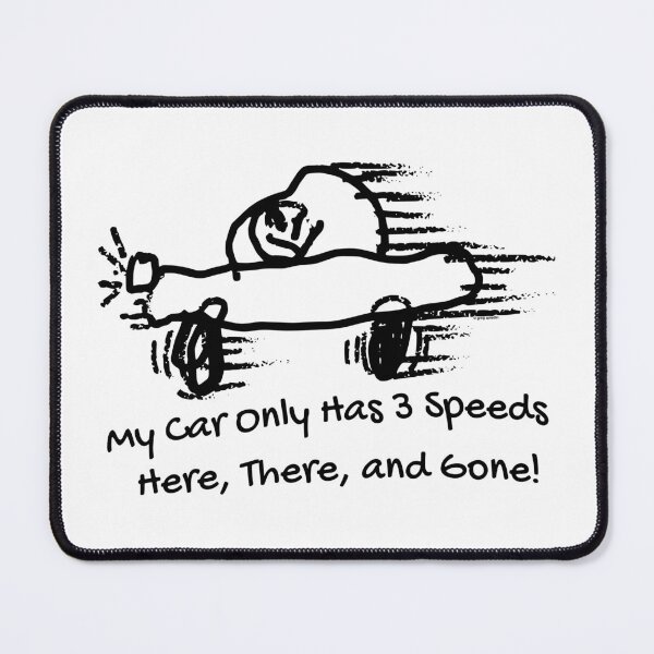 Item preview, My Car Has 3 Speeds - Here, There, and Gone! designed and sold by Automotive Art by Greg.