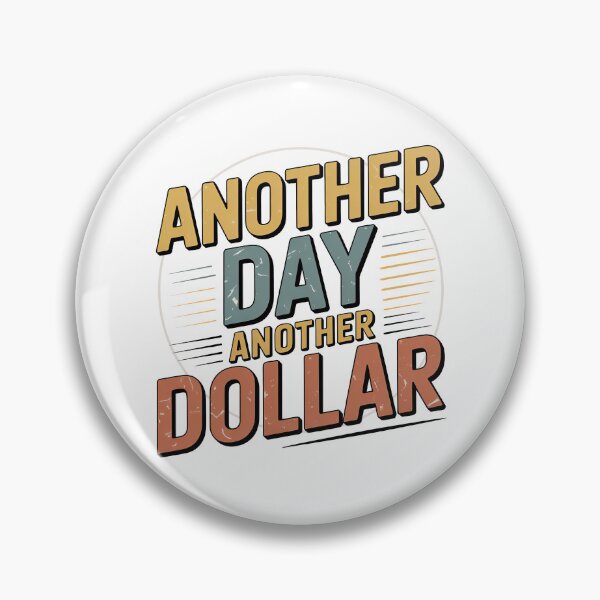 Item preview, Another Day Another Dollar designed and sold by graphic-genie.