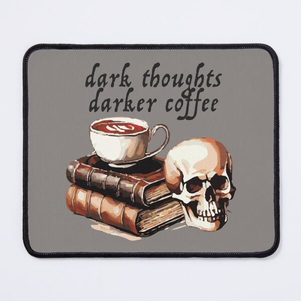 Item preview, Dark Thoughts Darker Coffee Funny Gothic Academia Art by Anne Brooke Art designed and sold by Anne Brooke Art.