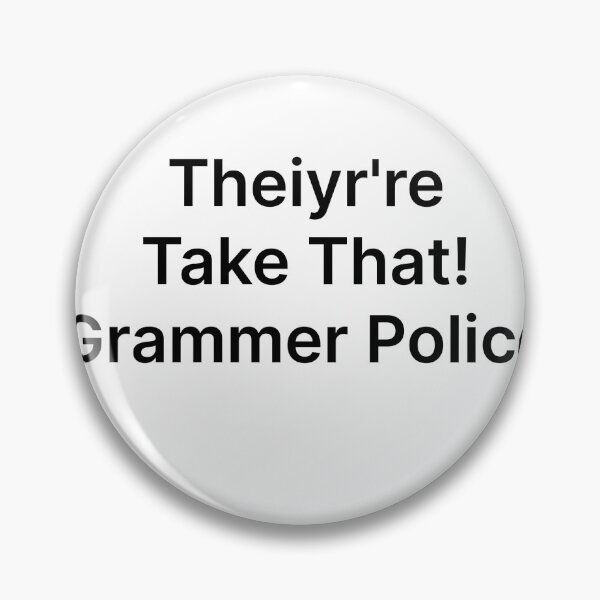 Item preview, Theiyr're Take That! Grammer Police designed and sold by Lbeck1869.