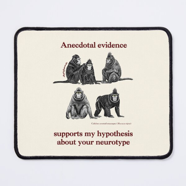 Item preview, Anecdotal Evidence Supports my Hypothesis about Your Neurotype | Celebes Crested Macaque designed and sold by QuirkyGuacamole.